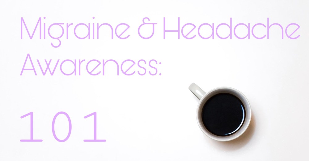 "Migraine and Headache Awareness 101" with a coffee mug in the bottom right corner.